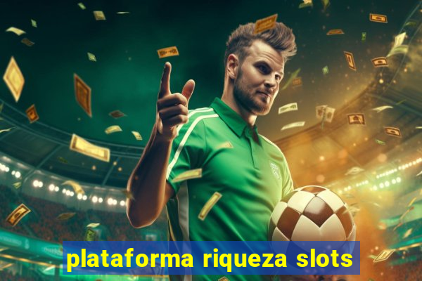 plataforma riqueza slots